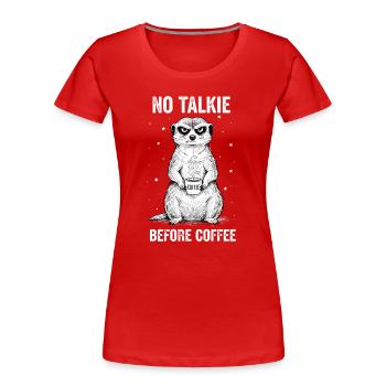 No conversation in front of coffee lover meerkat - Women's Premium Organic T-Shirt - red - Front - Mia (176cm)