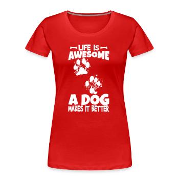 Ein Hund macht das Leben besser - Frauen Premium Bio T-Shirt - Rot - Vorne - Mia (176cm)
