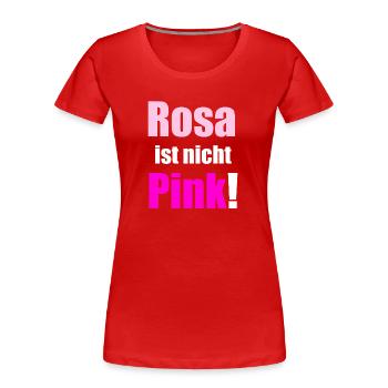 Rosa ist nicht Pink - Frauen Premium Bio T-Shirt - Rot - Vorne - Mia (176cm)