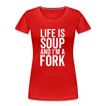 Das Leben ist Suppe und ich bin eine Gabel - Frauen Premium Bio T-Shirt - Rot - Vorne - Mia (176cm)