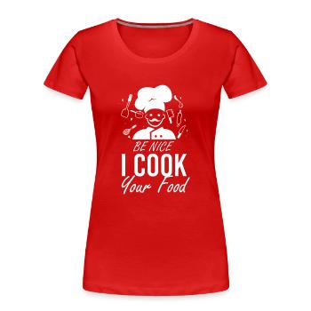 Sei Nett Ich Koche Dein Essen Koch Restaurant - Frauen Premium Bio T-Shirt - Rot - Vorne - Mia (176cm)