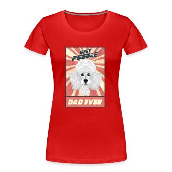 Best Poodle Dad Ever I Poodle Lover - Frauen Premium Bio T-Shirt - Rot - Vorne - Mia (176cm)