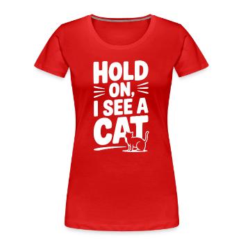 Warte, ich sehe eine Katze - Frauen Premium Bio T-Shirt - Rot - Vorne - Mia (176cm)