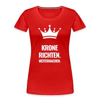 Krone Richten. Weitermachen. - Frauen Premium Bio T-Shirt - Rot - Vorne - Mia (176cm)