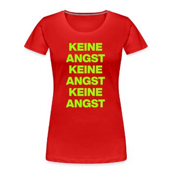 KEINE ANGST NIE WIEDER IST JETZT GRÜN NO NZS / AFD - Frauen Premium Bio T-Shirt - Rot - Vorne - Mia (176cm)