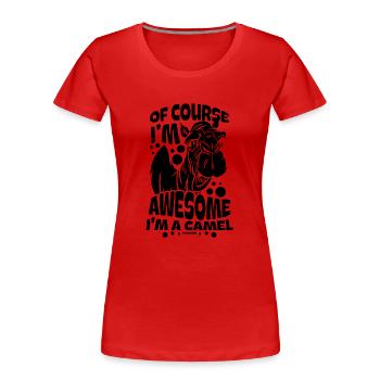 Of Course I'm Awesome I'm A Camel - Women's Premium Organic T-Shirt - red - Front - Mia (176cm)