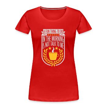 not talk to me - Frauen Premium Bio T-Shirt - Rot - Vorne - Mia (176cm)