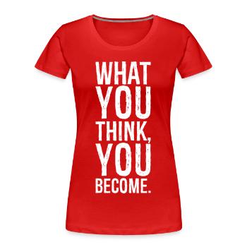was du glaubst zu werden - Frauen Premium Bio T-Shirt - Rot - Vorne - Mia (176cm)