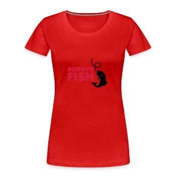 Born to Fish - T-shirt bio Premium Femme - rouge - Devant - Mia (176cm)