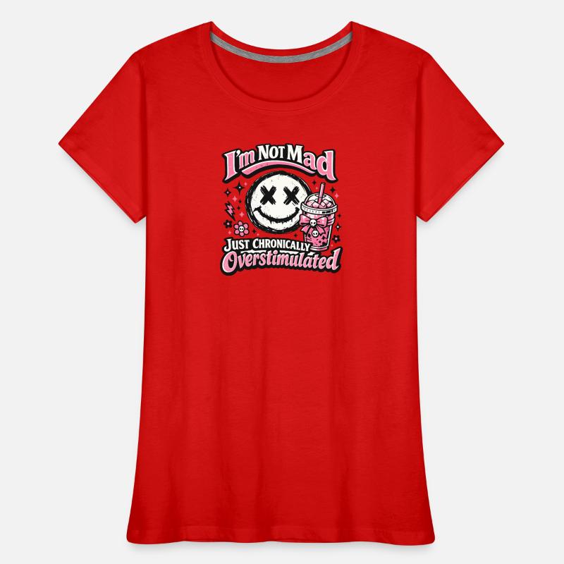 Not crazy chronically overstimulated Women's Premium Organic T-Shirt