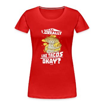 I Just Really Like Tacos Okay - Women's Premium Organic T-Shirt - red - Front - Mia (176cm)
