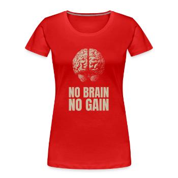Ohne Gehirn kein Gewinn - Frauen Premium Bio T-Shirt - Rot - Vorne - Mia (176cm)
