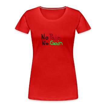 No Pain No Gain - Frauen Premium Bio T-Shirt - Rot - Vorne - Mia (176cm)