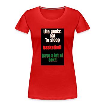life goals,eat,to sleep, basketball - T-shirt bio Premium Femme - rouge - Devant - Mia (176cm)