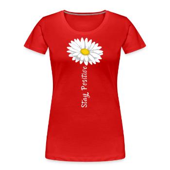 Stay Positive Mut Selbstvertrauen Margerite Leben - Frauen Premium Bio T-Shirt - Rot - Vorne - Mia (176cm)