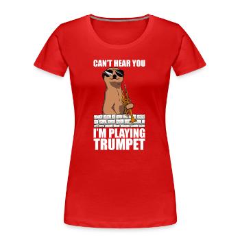 Je ne t’entends pas, trompettiste - T-shirt bio Premium Femme - rouge - Devant - Mia (176cm)