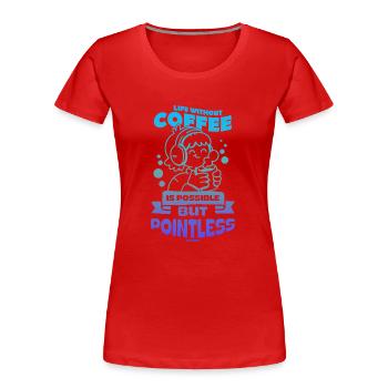Kaffee - Frauen Premium Bio T-Shirt - Rot - Vorne - Mia (176cm)