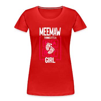 Meemaw Thinks It's a Girl Gender Reveal Funny - Frauen Premium Bio T-Shirt - Rot - Vorne - Mia (176cm)