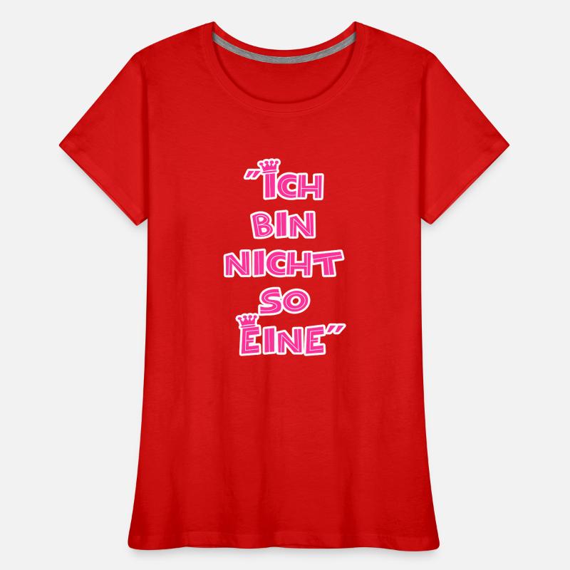 "Ich bin nicht so Eine" Frauen Premium Bio T-Shirt