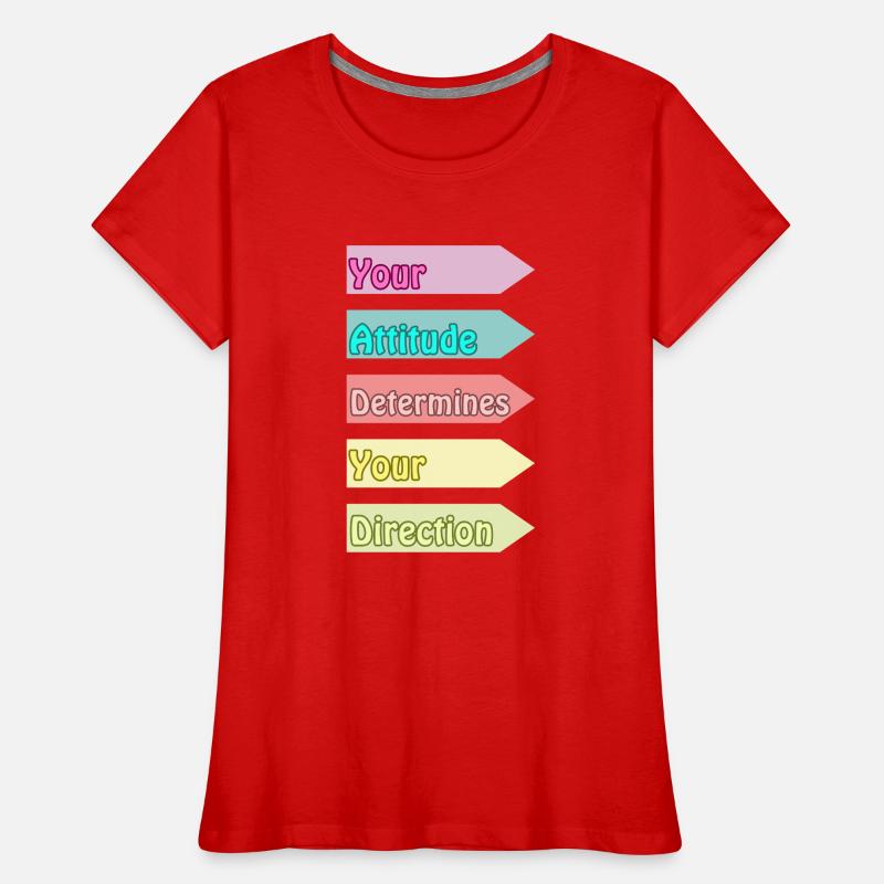 Votre attitude détermine votre direction T-shirt bio Premium Femme