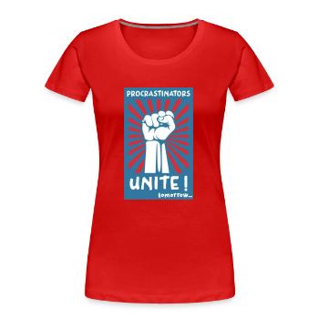 Procrastinators Unite ! Tomorrow... - T-shirt bio Premium Femme - rouge - Devant - Mia (176cm)