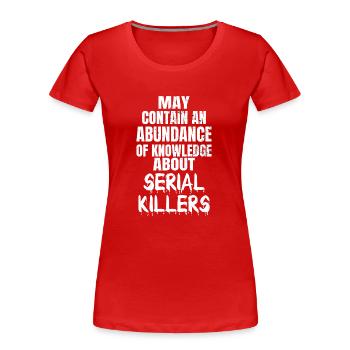SERIAL KILLER: Knowledge About Serial Killers - Women's Premium Organic T-Shirt - red - Front - Mia (176cm)