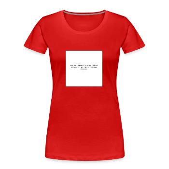 EVERYBODY WILL BELIEVE IN THE RESULTS - Frauen Premium Bio T-Shirt - Rot - Vorne - Mia (176cm)