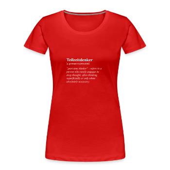 Penseur à temps partiel Idiome allemand drôle - T-shirt bio Premium Femme - rouge - Devant - Mia (176cm)