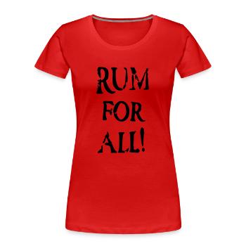 Rum for all! - Frauen Premium Bio T-Shirt - Rot - Vorne - Mia (176cm)