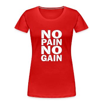 NO Pain NO Gain - Women's Premium Organic T-Shirt - red - Front - Mia (176cm)