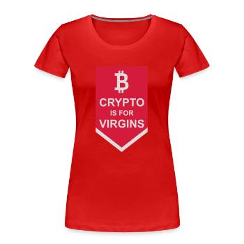 crypto is for virgins - Women's Premium Organic T-Shirt - red - Front - Mia (176cm)