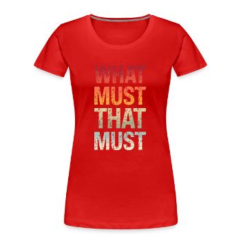 Denglisch Was muss das muss What Must That Must - Frauen Premium Bio T-Shirt - Rot - Vorne - Mia (176cm)
