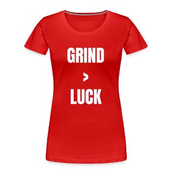 Grind > Luck – Chemise de motivation pour les joueurs et les faiseurs - T-shirt bio Premium Femme - rouge - Devant - Mia (176cm)