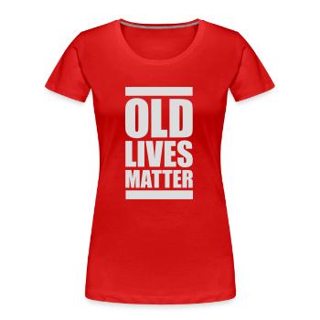 old lives matter quote - Women's Premium Organic T-Shirt - red - Front - Mia (176cm)