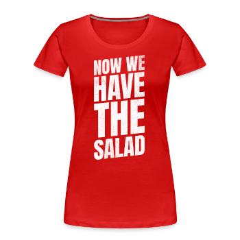 Nun haben wir den Salat Englisch - Frauen Premium Bio T-Shirt - Rot - Vorne - Mia (176cm)