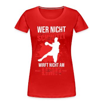 Wer nicht schwitzt Handball Handballer Ballsport - Frauen Premium Bio T-Shirt - Rot - Vorne - Mia (176cm)