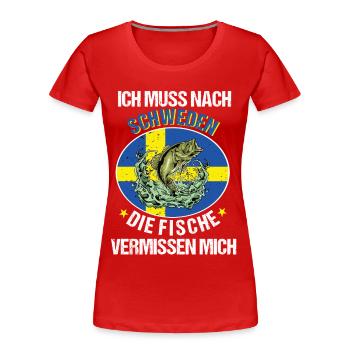 Ich Muss nach Schweden Angeln Angler Fischen Fisch - Frauen Premium Bio T-Shirt - Rot - Vorne - Mia (176cm)