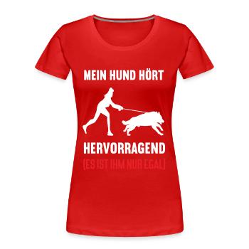 Mein Hund Hört Hervorragend Deutscher Schäferhund - Frauen Premium Bio T-Shirt - Rot - Vorne - Mia (176cm)