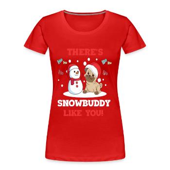 There is Snowbuddy like you Pug Pugs Pug Holder - Women's Premium Organic T-Shirt - red - Front - Mia (176cm)
