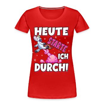 Heute Starte Ich Durch - Pupsen Einhorn - Frauen Premium Bio T-Shirt - Rot - Vorne - Mia (176cm)