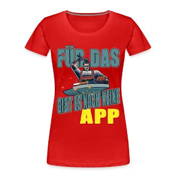 Für das gibt es noch keine App - Frauen Premium Bio T-Shirt - Rot - Vorne - Mia (176cm)
