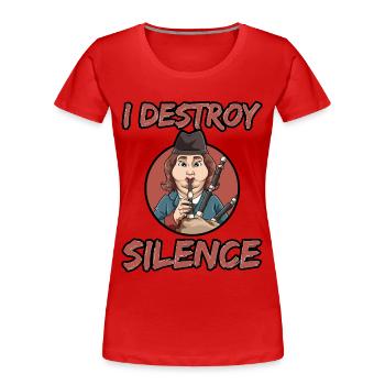 Dudelsack I Destroy Silence - Frauen Premium Bio T-Shirt - Rot - Vorne - Mia (176cm)