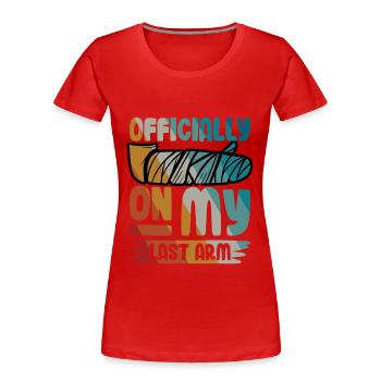 Officially on my last arm - Frauen Premium Bio T-Shirt - Rot - Vorne - Mia (176cm)