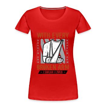 With every broken arm I swear I lived - Frauen Premium Bio T-Shirt - Rot - Vorne - Mia (176cm)