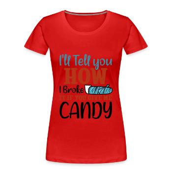 I'll Tell You How I Broke It If You Give Me Candy - Frauen Premium Bio T-Shirt - Rot - Vorne - Mia (176cm)