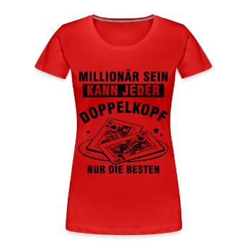 Millionär sein kann jeder Doppelkopf - Frauen Premium Bio T-Shirt - Rot - Vorne - Mia (176cm)