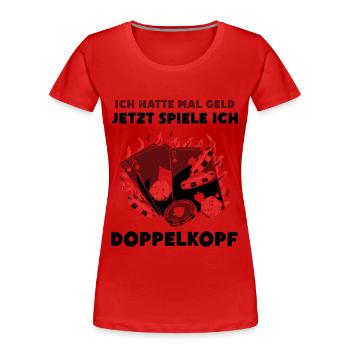 Ich hatte mal Geld Doppelkopf - Frauen Premium Bio T-Shirt - Rot - Vorne - Mia (176cm)