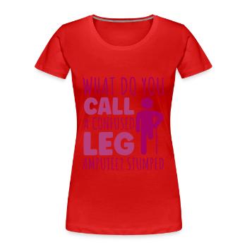 What do you call a confused Leg amputee - Frauen Premium Bio T-Shirt - Rot - Vorne - Mia (176cm)