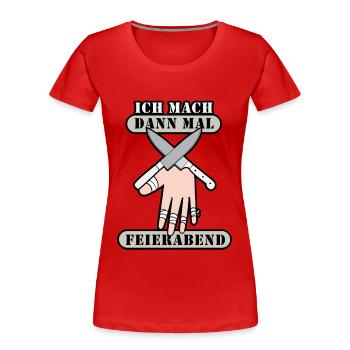 Ich mach dann mal feierabend Metzger Fleischer - Frauen Premium Bio T-Shirt - Rot - Vorne - Mia (176cm)