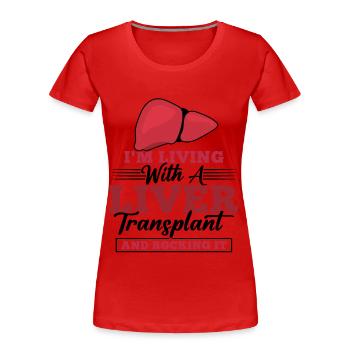 I'm Living With A Liver Transplant And Rocking It - Frauen Premium Bio T-Shirt - Rot - Vorne - Mia (176cm)
